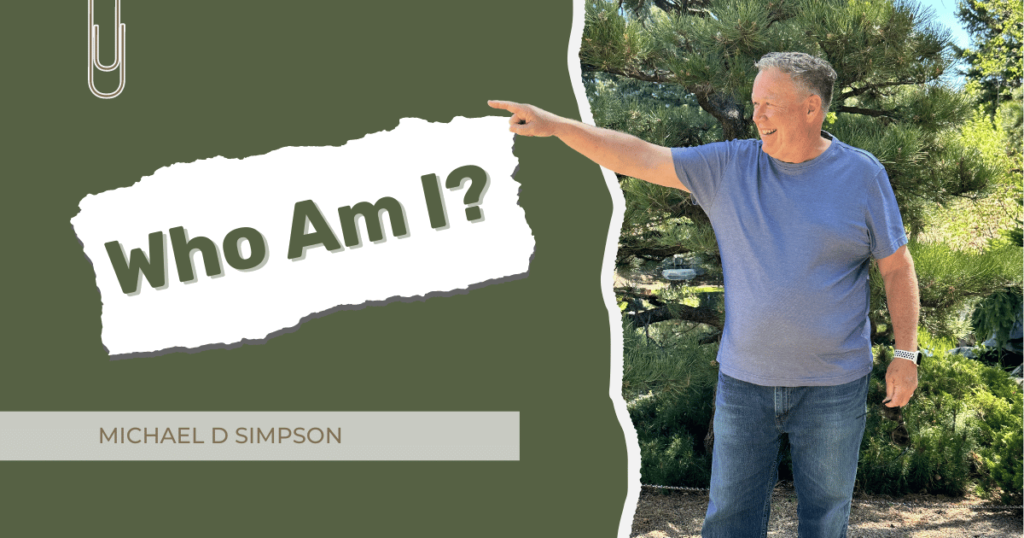 Michael D Simpson blog images - Who Am I?